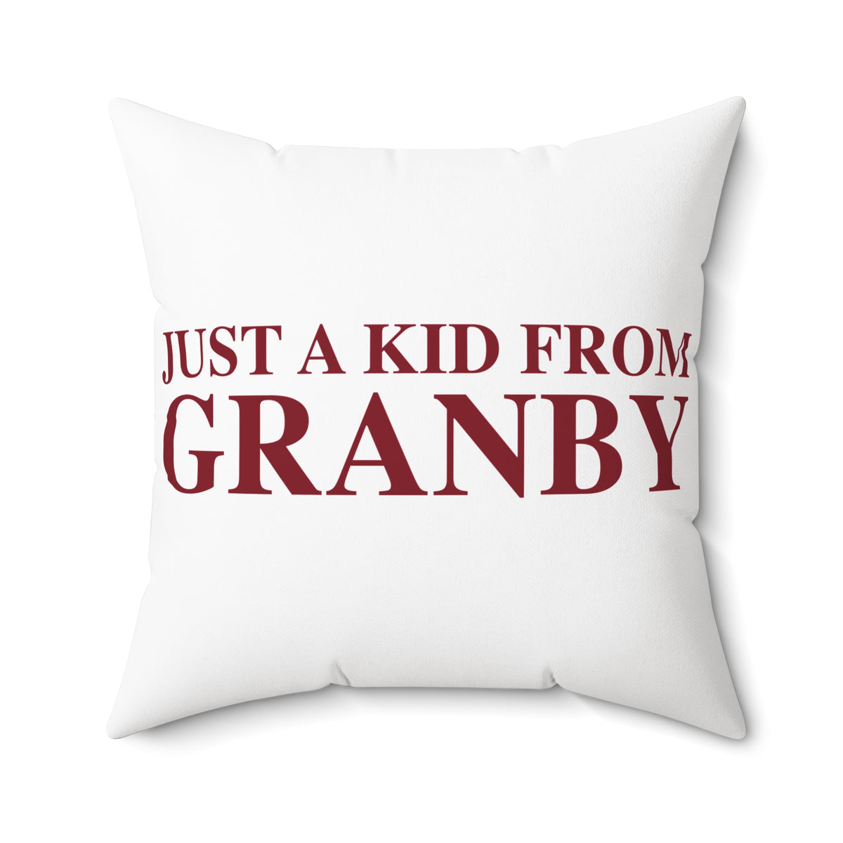 Just a kid from Granby Spun Polyester Square Pillow