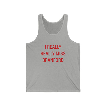 I Really Really Miss Branford Unisex Jersey Tank