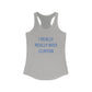 I Really Really Miss Clinton Women's Ideal Racerback Tank