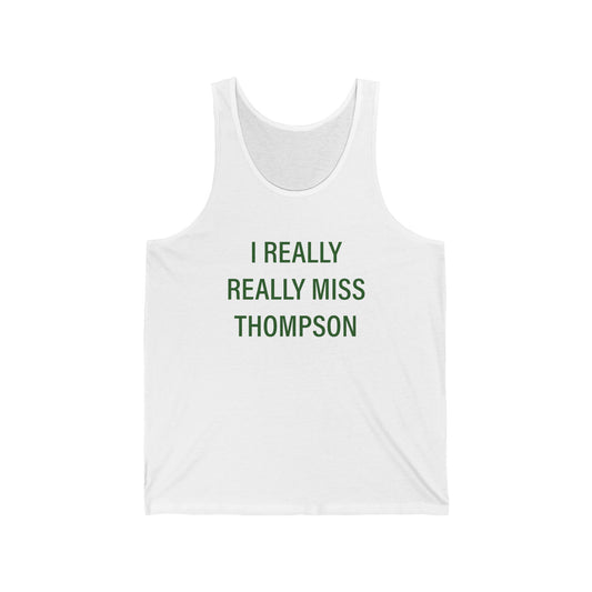 I Really Really Miss Thompson Unisex Jersey Tank Top