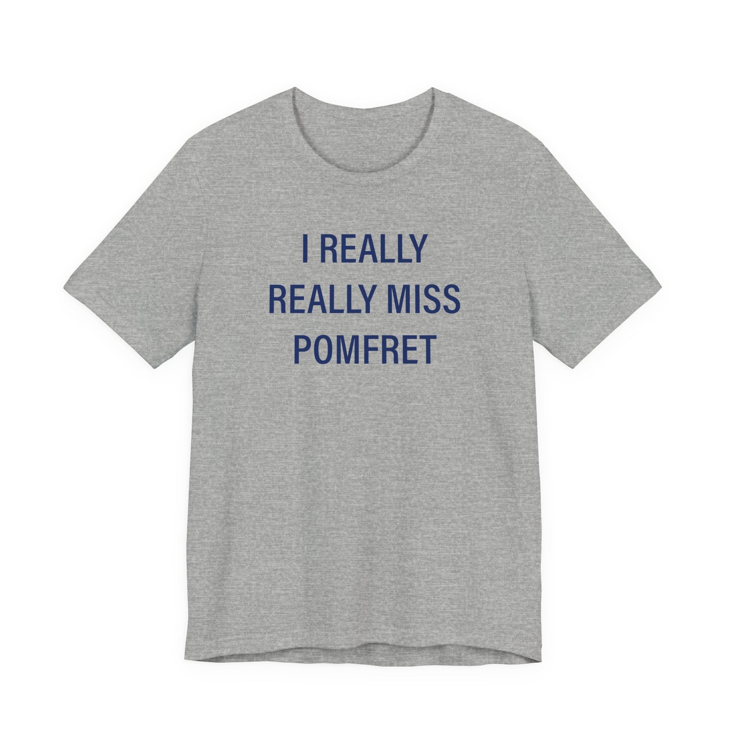 I Really Really Miss Pomfret Unisex Jersey Short Sleeve T-Shirt