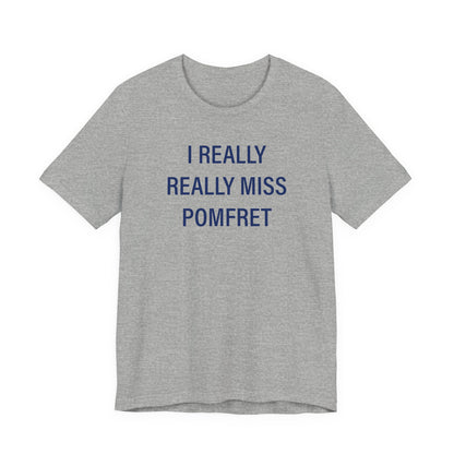 I Really Really Miss Pomfret Unisex Jersey Short Sleeve T-Shirt
