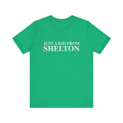Just a kid from Shelton Unisex Jersey Short Sleeve T-Shirt