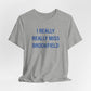 I Really Really Miss Brookfield Unisex Jersey Short Sleeve T-Shirt