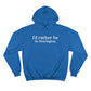 I'd rather be in Newington Champion Hoodie