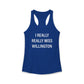 I Really Really Miss Willington Women's Ideal Racerback Tank Top
