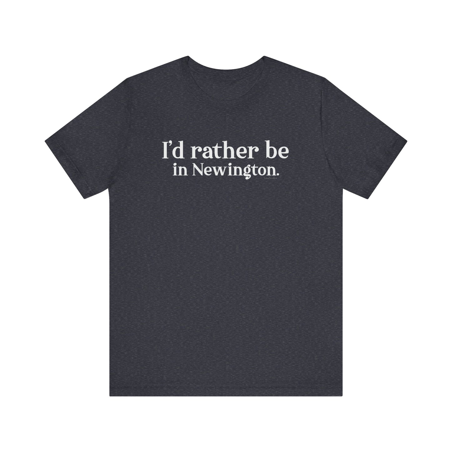I'd rather be in Newington Unisex Jersey Short Sleeve Tee