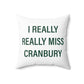 I Really Really Miss Cranbury Spun Polyester Square Pillow