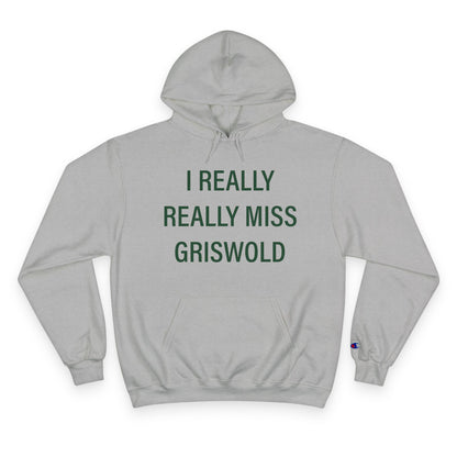 I Really Really Miss Griswold Champion Hoodie