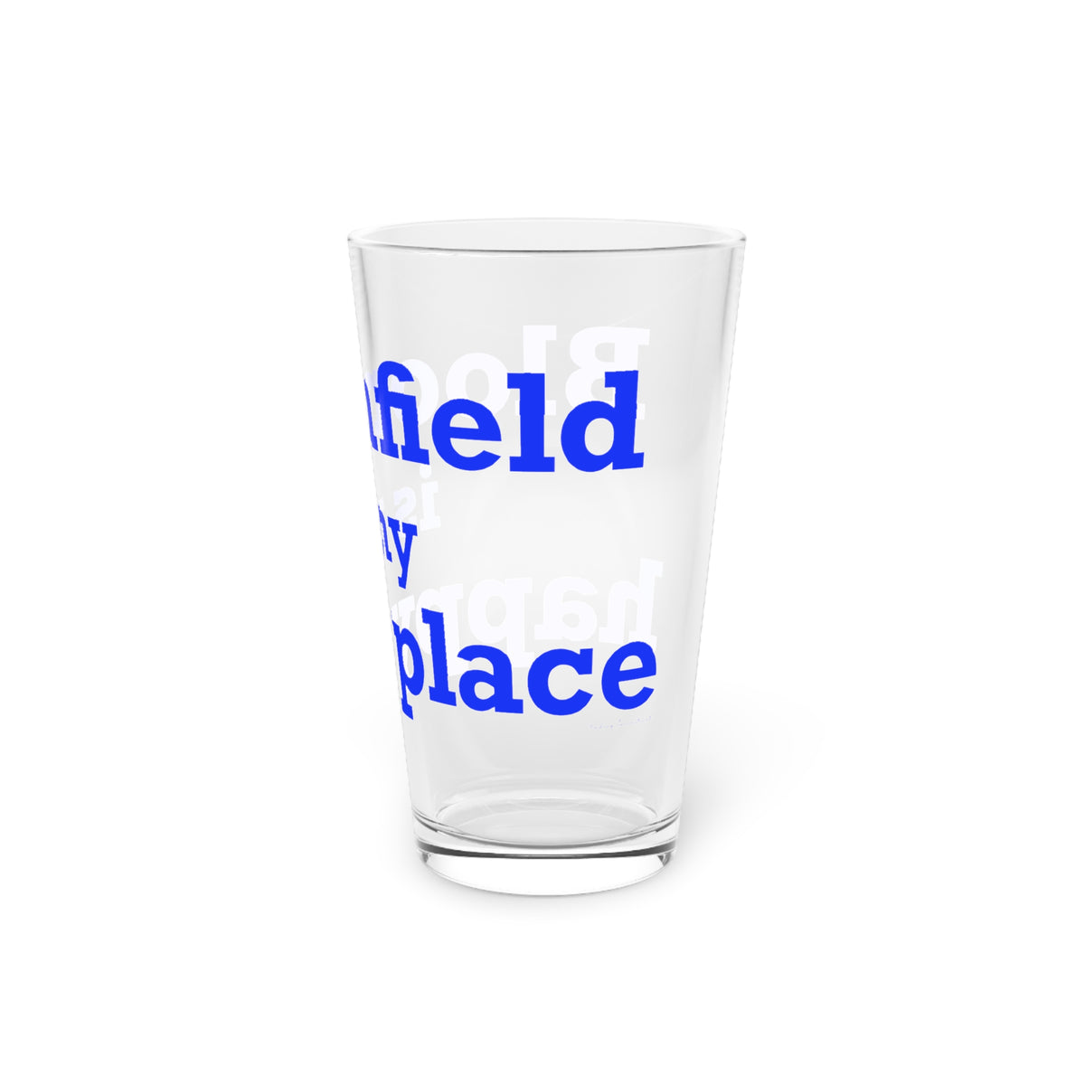 Bloomfield is My Happy Place Pint Glass, 16oz