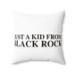 Just a kid from Black Rock Spun Polyester Square Pillow