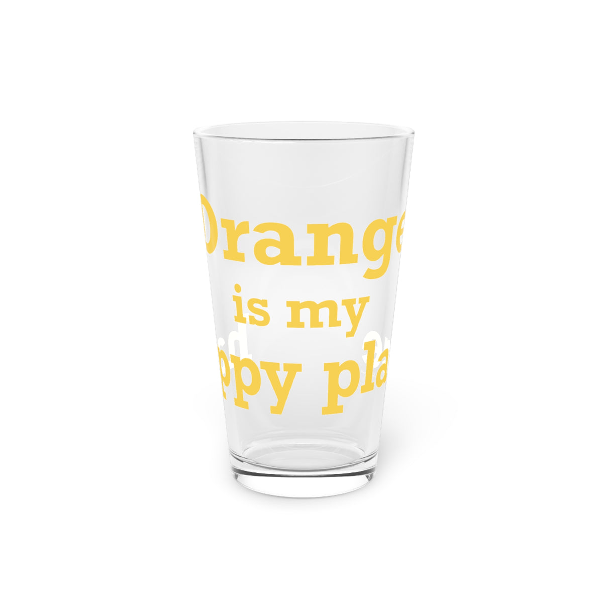 Orange is My Happy Place Pint Glass, 16oz