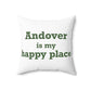 Andover is My Happy Place Spun Polyester Square Pillow