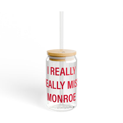 I Really Really Miss Monroe Sipper Glass, 16oz