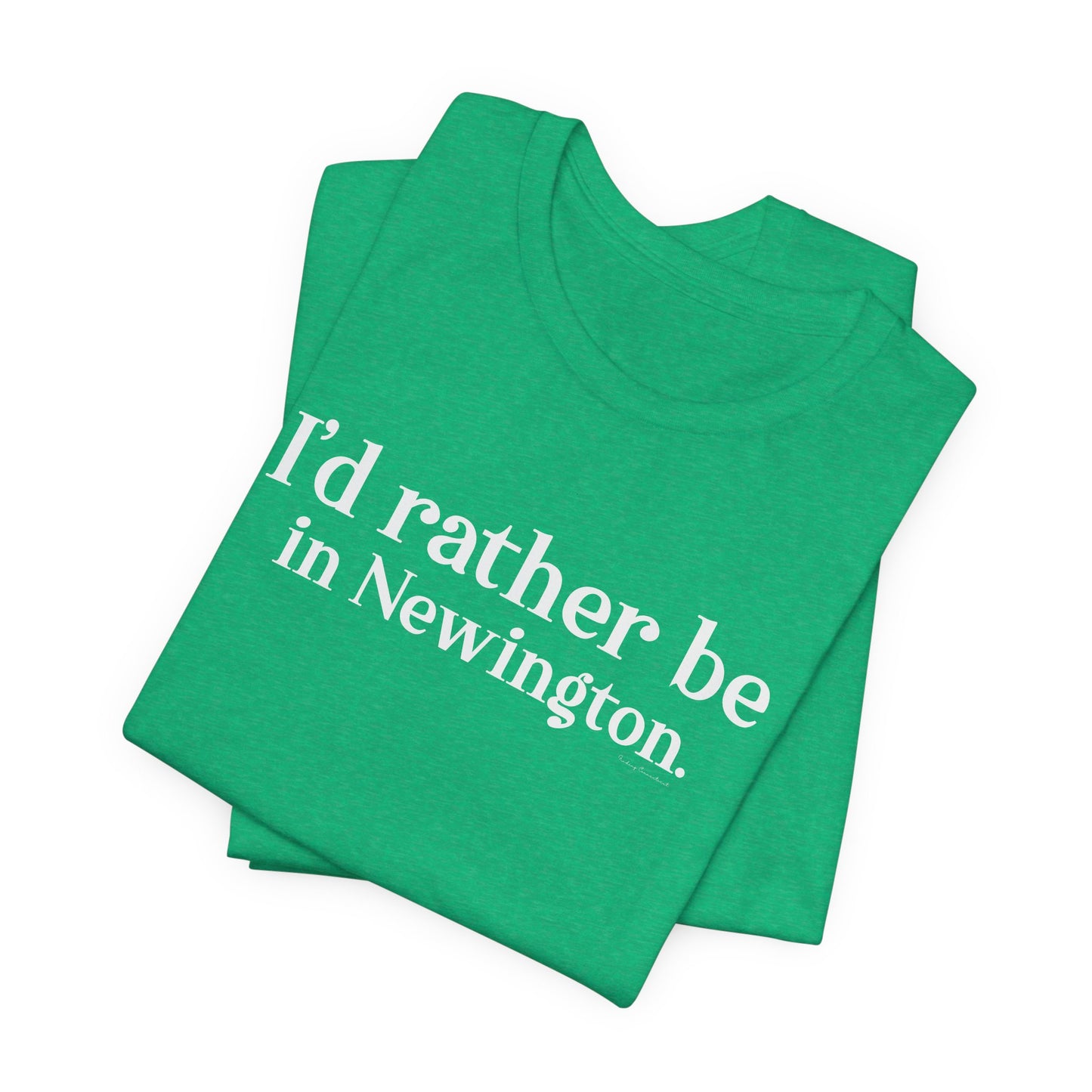I'd rather be in Newington Unisex Jersey Short Sleeve Tee