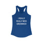 I Really Really Miss Greenwich Women's Ideal Racerback Tank Top