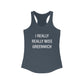 I Really Really Miss Greenwich Women's Ideal Racerback Tank Top