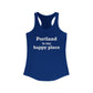 Portland is My Happy Place Women's Ideal Racerback Tank Top