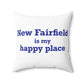 New Fairfield Is My Happy Place Spun Polyester Square Pillow