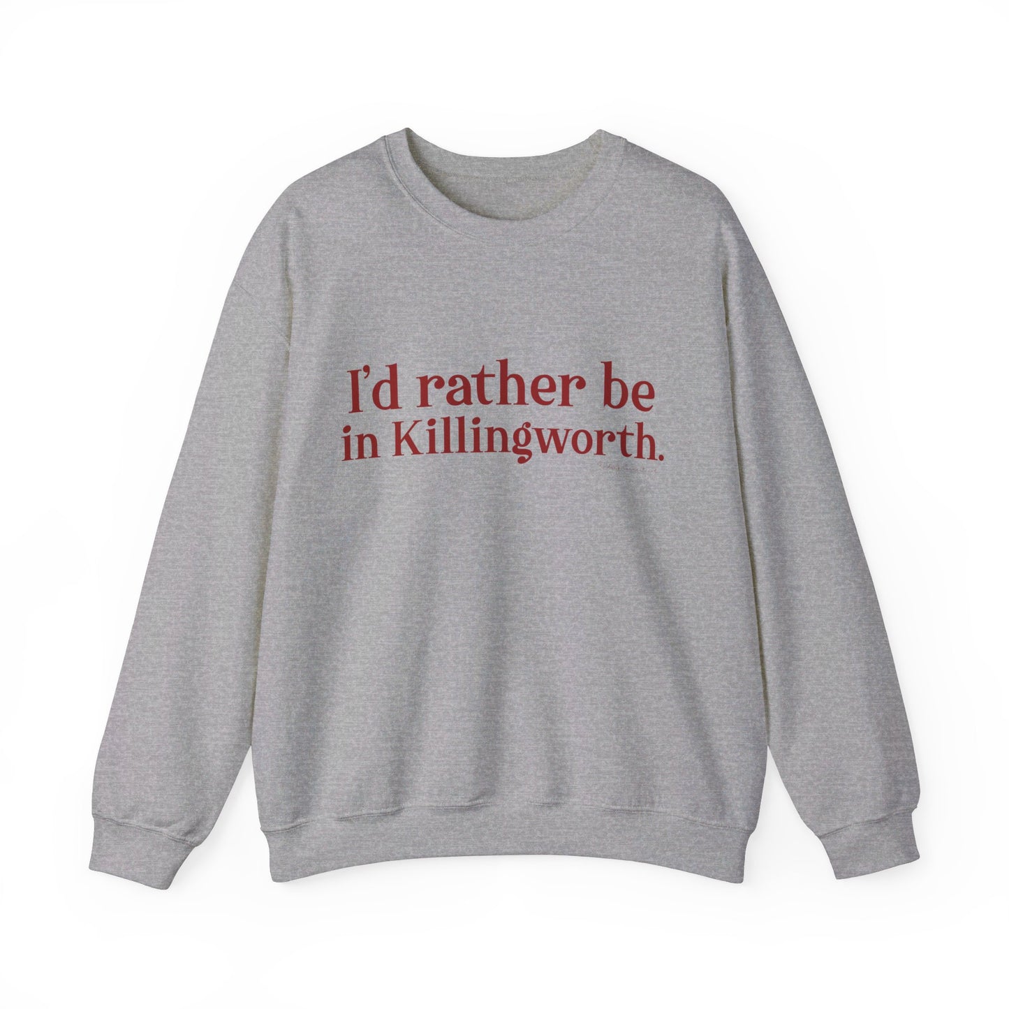 I'd rather be in Killingworth. Unisex Heavy Blend™ Crewneck Sweatshirt