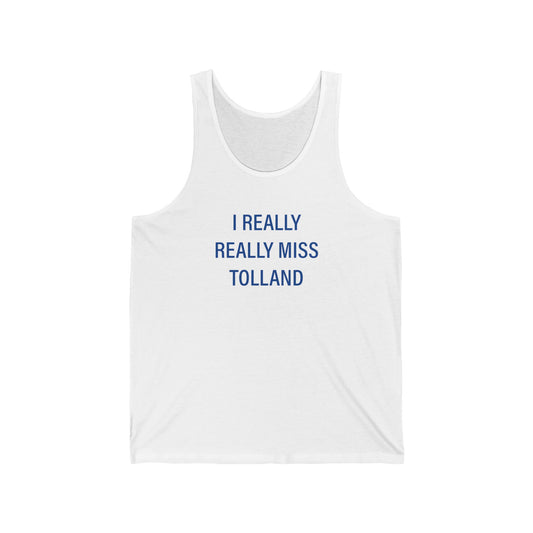 I Really Really Miss Tolland Unisex Jersey Tank Top
