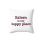 Salem  is My Happy Place Spun Polyester Square Pillow
