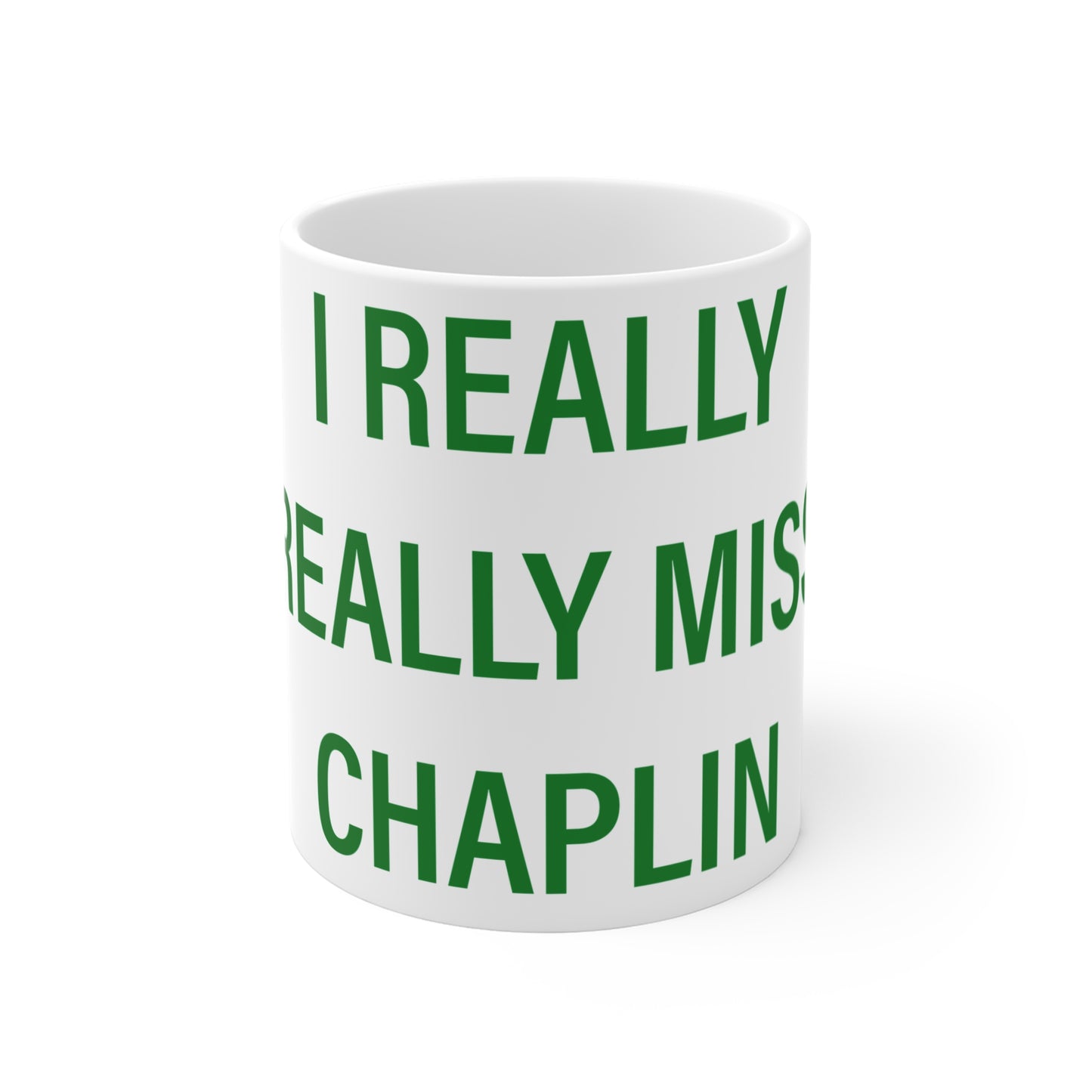 I Really Really Miss Chaplin Mug 11oz