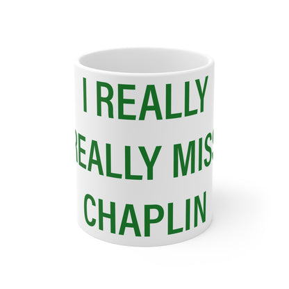 I Really Really Miss Chaplin Mug 11oz