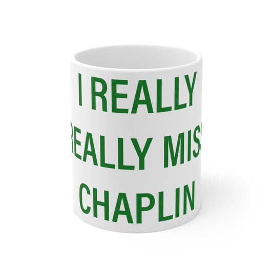 I Really Really Miss Chaplin Mug 11oz