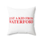 Just a kid from Waterford Spun Polyester Square Pillow
