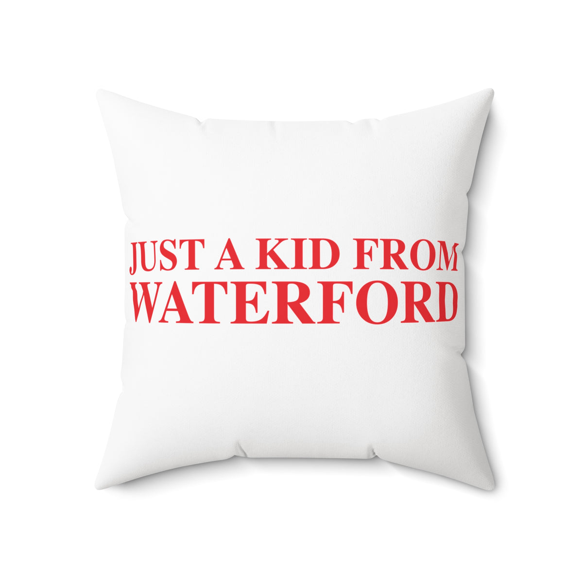Just a kid from Waterford Spun Polyester Square Pillow