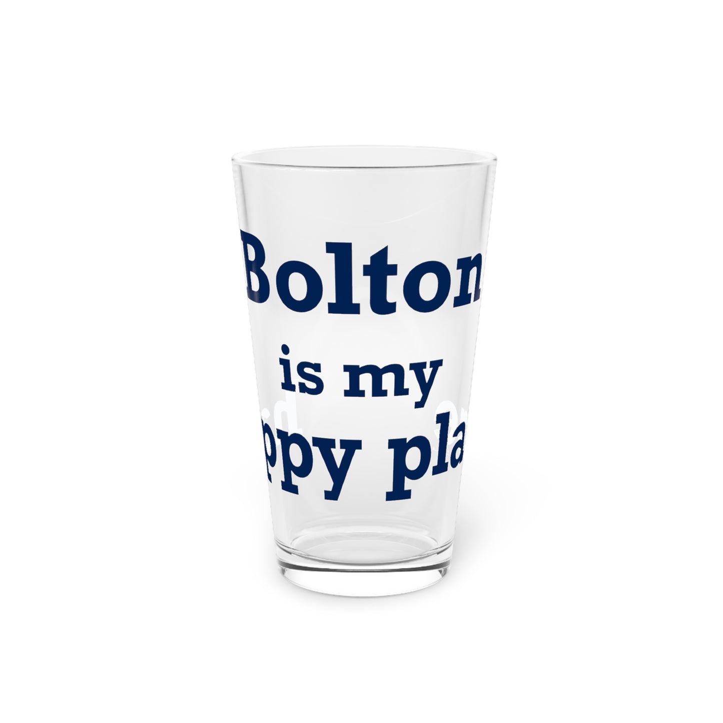 Bolton is My Happy Place Pint Glass, 16oz
