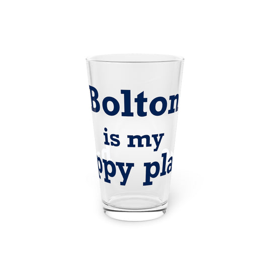 Bolton is My Happy Place Pint Glass, 16oz