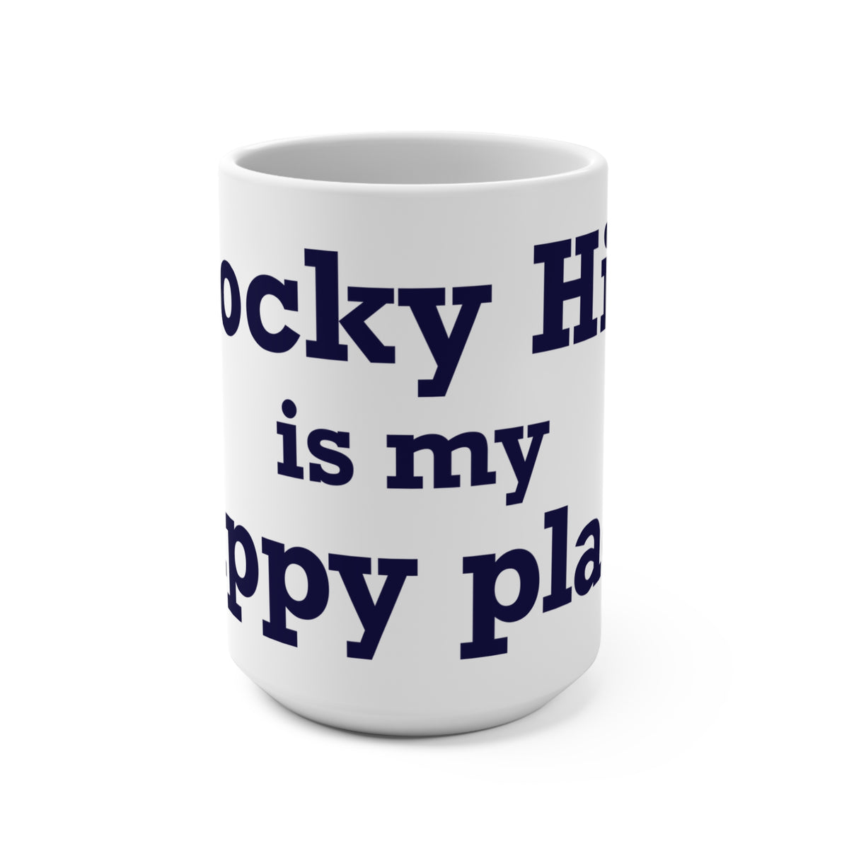 Rocky Hill is My Happy Place Mug 15oz