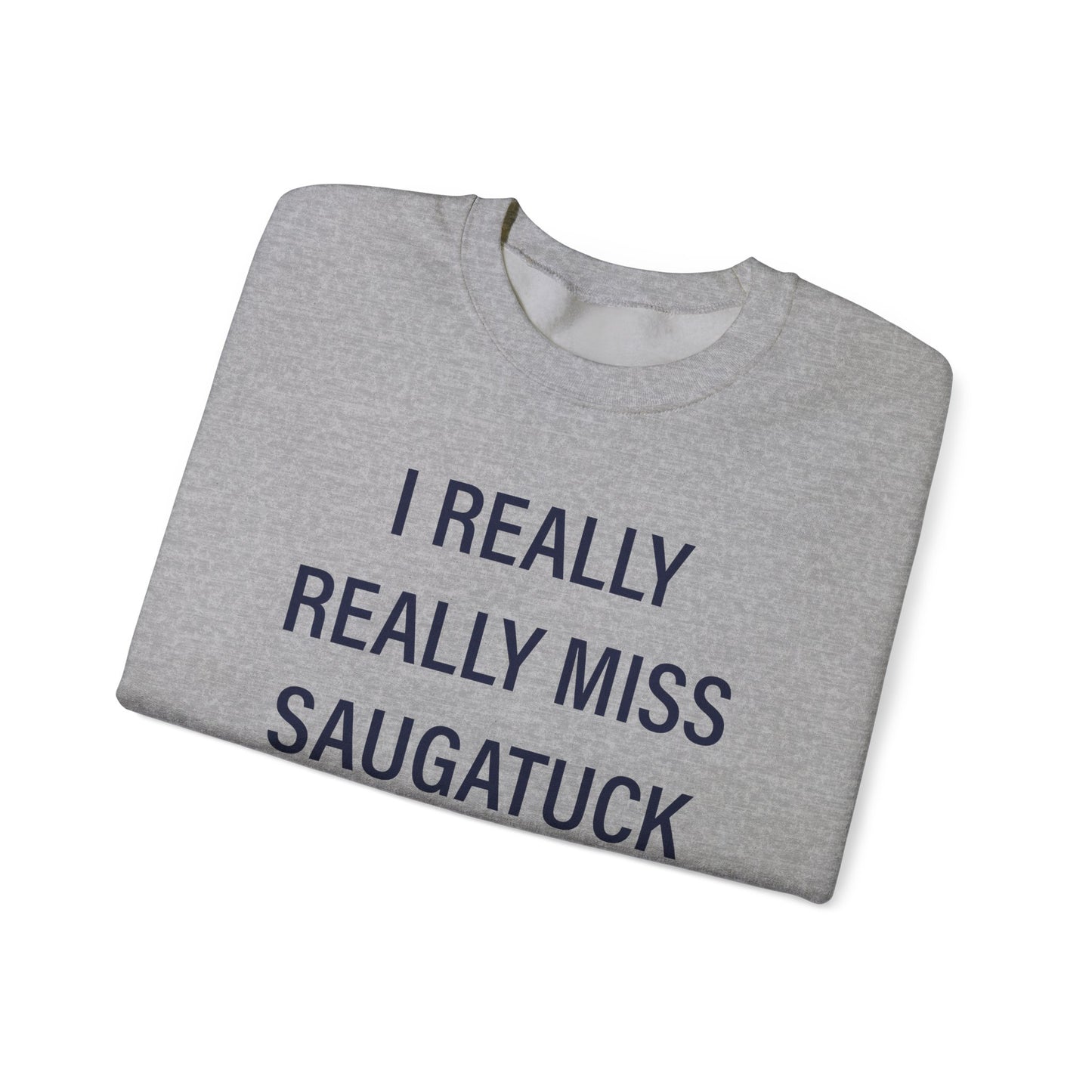 I Really Really Miss Saugatuck Unisex Heavy Blend™ Crewneck Sweatshirt