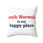 South Norwalk is My Happy Place Spun Polyester Square Pillow