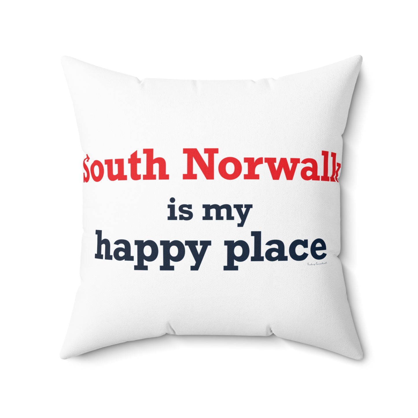 South Norwalk is My Happy Place Spun Polyester Square Pillow
