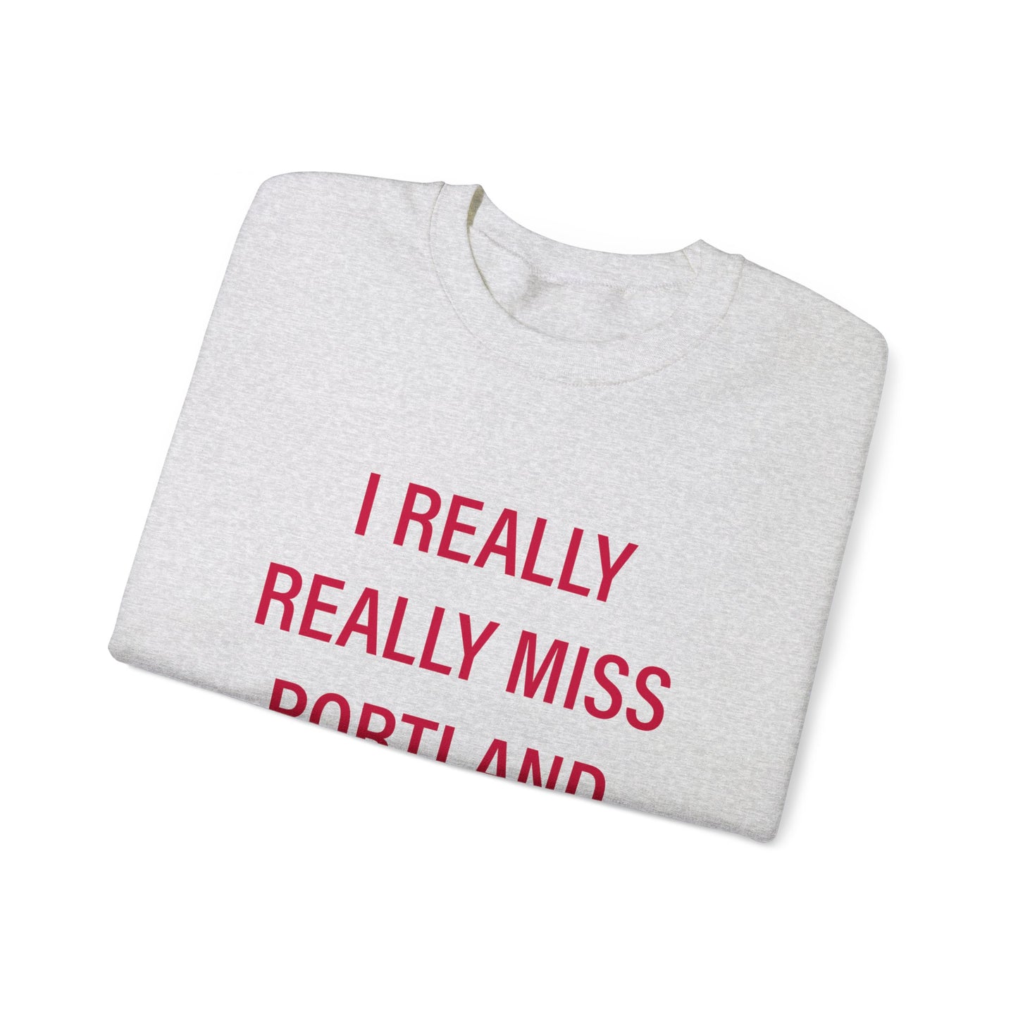 I Really Really Miss Portland Unisex Heavy Blend™ Crewneck Sweatshirt