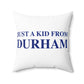 Just a kid from Durham Spun Polyester Square Pillow