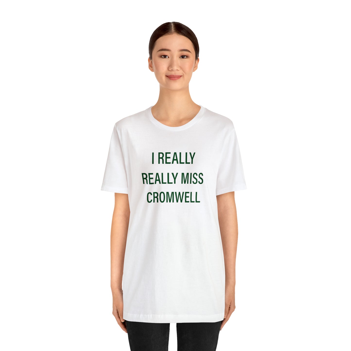 I Really Really Miss Cromwell Unisex Jersey Short Sleeve T-Shirt (green)