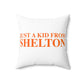 Just a kid from Shelton Spun Polyester Square Pillow