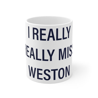 I Really Really Miss Weston Mug 11oz