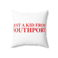 Just a kid from Southport  Spun Polyester Square Pillow