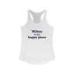 Wilton is my Happy Place Women's Ideal Racerback Tank Top
