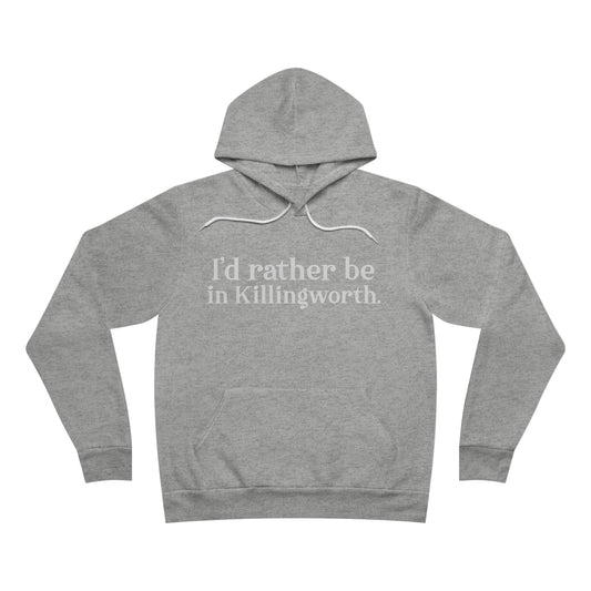 I'd rather be in Killingworth. Unisex Sponge Fleece Pullover Hoodie