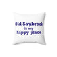 Old Saybrook is My Happy Place Spun Polyester Square Pillow