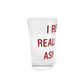 I Really Really Miss Ashford Pint Glass, 16oz
