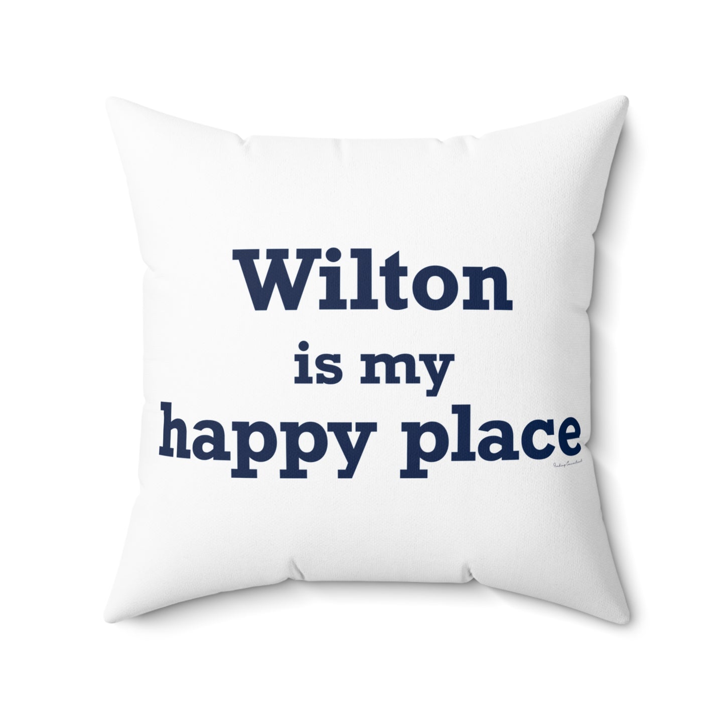 Wilton is my Happy Place Spun Polyester Square Pillow