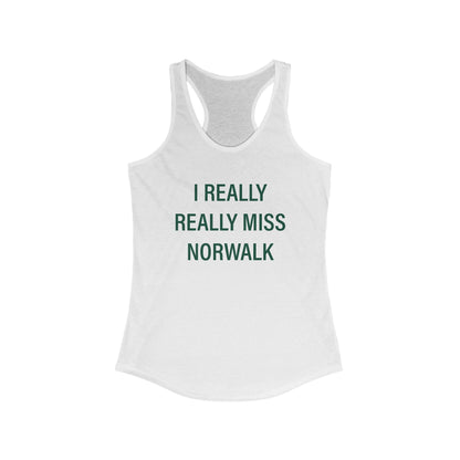 I Really Really Miss Norwalk Women's Ideal Racerback Tank Top