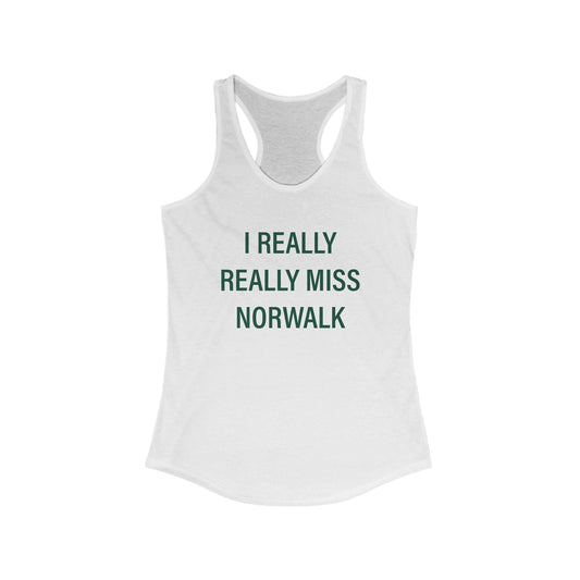 I Really Really Miss Norwalk Women's Ideal Racerback Tank Top
